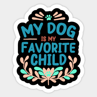 Mother's Day My Dog is My Favorite Child Sticker